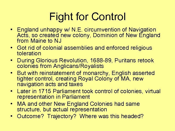 Fight for Control • England unhappy w/ N. E. circumvention of Navigation Acts, so