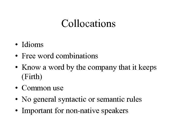 Collocations • Idioms • Free word combinations • Know a word by the company