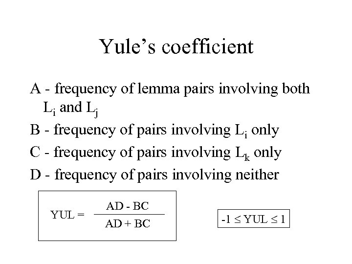 Yule’s coefficient A - frequency of lemma pairs involving both Li and Lj B