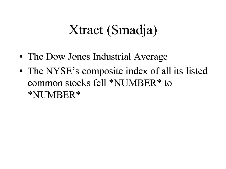 Xtract (Smadja) • The Dow Jones Industrial Average • The NYSE’s composite index of
