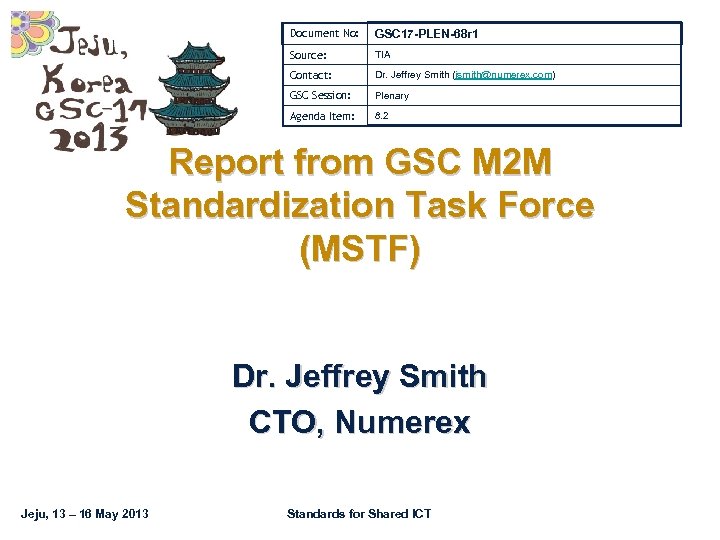 Document No: GSC 17 -PLEN-68 r 1 Source: TIA Contact: Dr. Jeffrey Smith (jsmith@numerex.