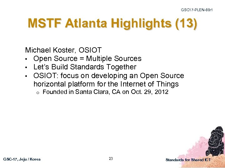 GSC 17 -PLEN-68 r 1 MSTF Atlanta Highlights (13) Michael Koster, OSIOT • Open