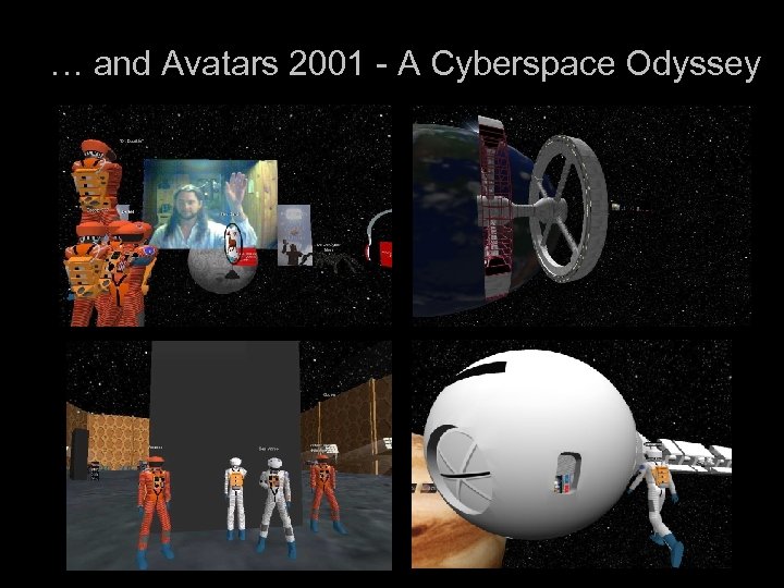 … and Avatars 2001 - A Cyberspace Odyssey 