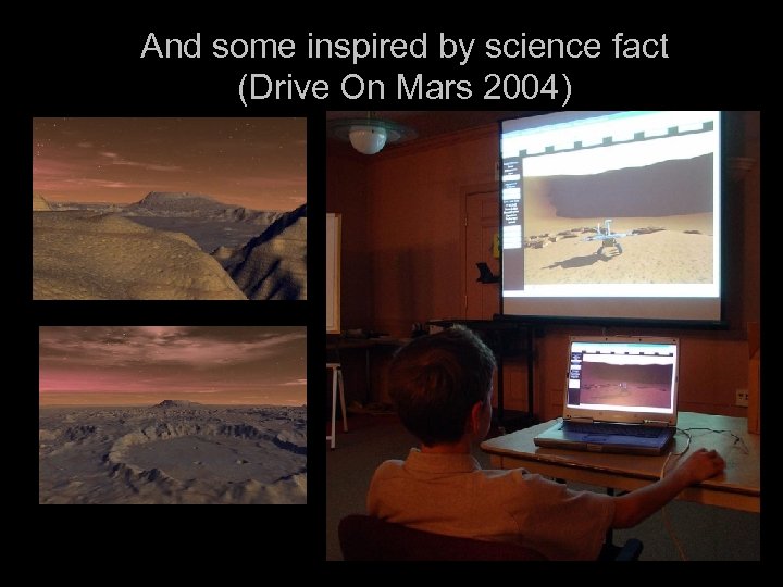 And some inspired by science fact (Drive On Mars 2004) 