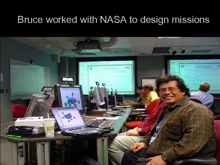 Bruce worked with NASA to design missions 