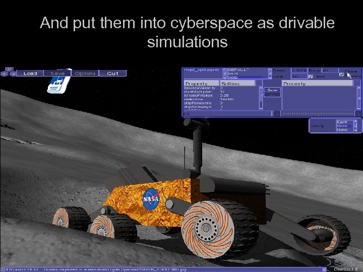 And put them into cyberspace as drivable simulations 