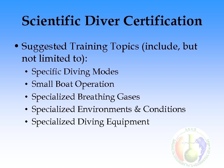 Scientific Diver Certification • Suggested Training Topics (include, but not limited to): • •