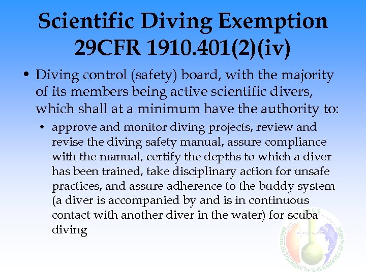 Scientific Diving Exemption 29 CFR 1910. 401(2)(iv) • Diving control (safety) board, with the