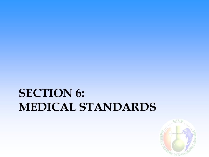 SECTION 6: MEDICAL STANDARDS 