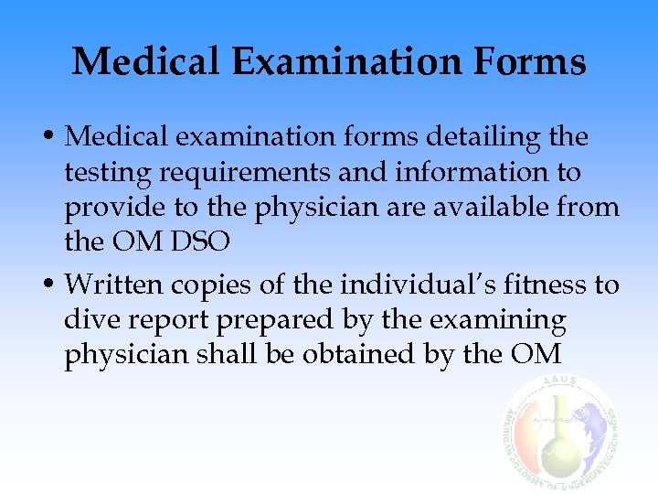 Medical Examination Forms • Medical examination forms detailing the testing requirements and information to