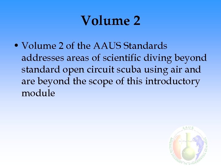 Volume 2 • Volume 2 of the AAUS Standards addresses areas of scientific diving