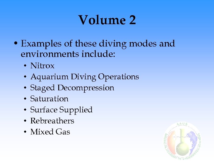 Volume 2 • Examples of these diving modes and environments include: • • Nitrox