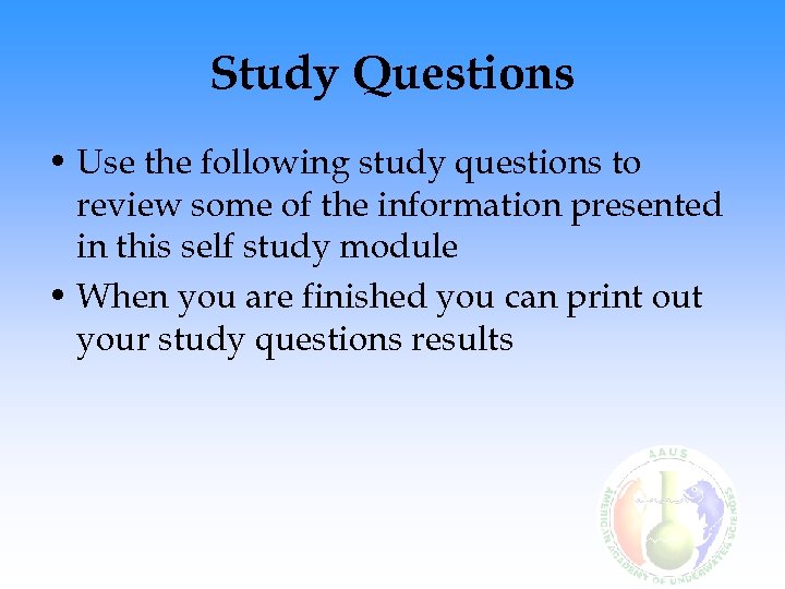 Study Questions • Use the following study questions to review some of the information