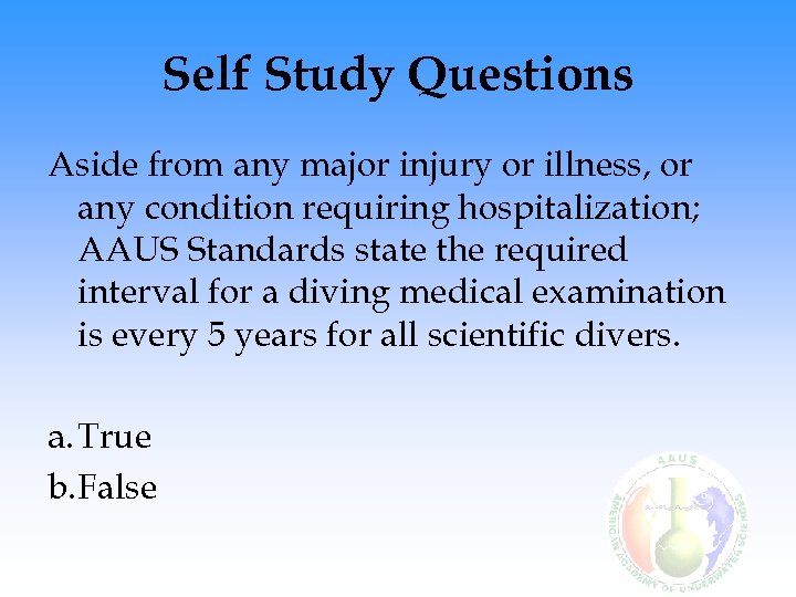 Self Study Questions Aside from any major injury or illness, or any condition requiring