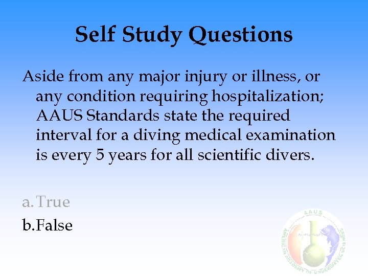 Self Study Questions Aside from any major injury or illness, or any condition requiring