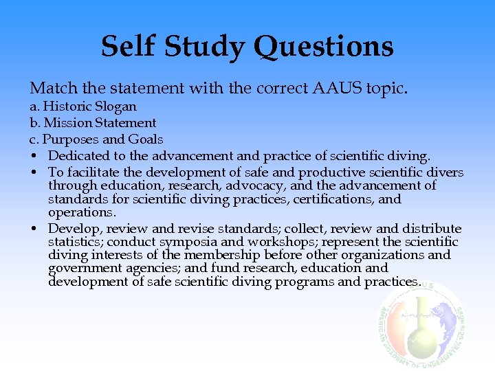 Self Study Questions Match the statement with the correct AAUS topic. a. Historic Slogan