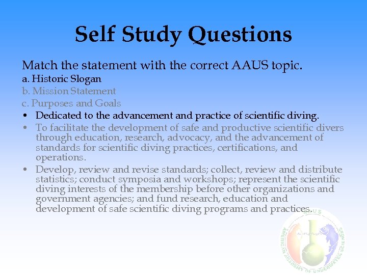 Self Study Questions Match the statement with the correct AAUS topic. a. Historic Slogan