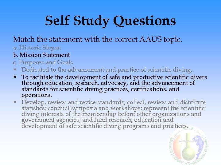 Self Study Questions Match the statement with the correct AAUS topic. a. Historic Slogan