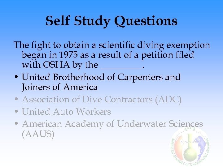 Self Study Questions The fight to obtain a scientific diving exemption began in 1975