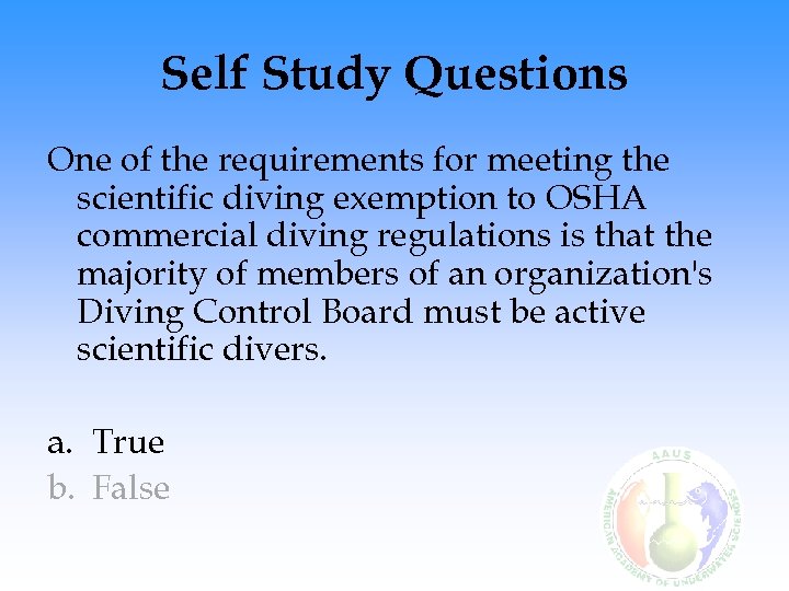 Self Study Questions One of the requirements for meeting the scientific diving exemption to