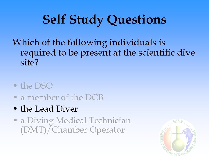 Self Study Questions Which of the following individuals is required to be present at