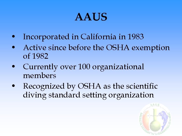 AAUS • Incorporated in California in 1983 • Active since before the OSHA exemption