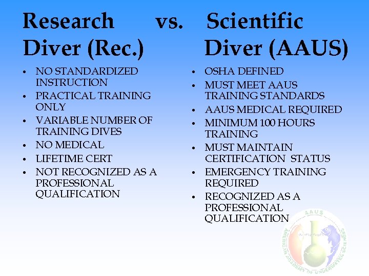 Research vs. Scientific Diver (Rec. ) Diver (AAUS) • • • NO STANDARDIZED INSTRUCTION