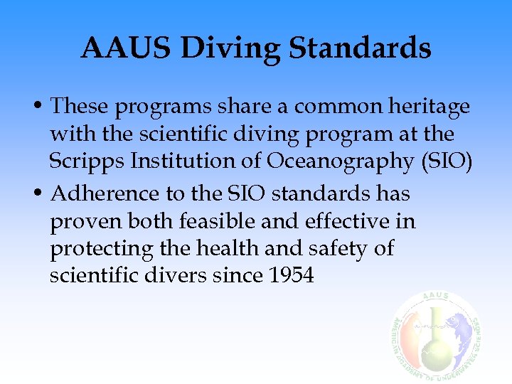 AAUS Diving Standards • These programs share a common heritage with the scientific diving