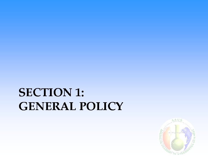 SECTION 1: GENERAL POLICY 