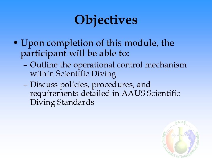 Objectives • Upon completion of this module, the participant will be able to: –