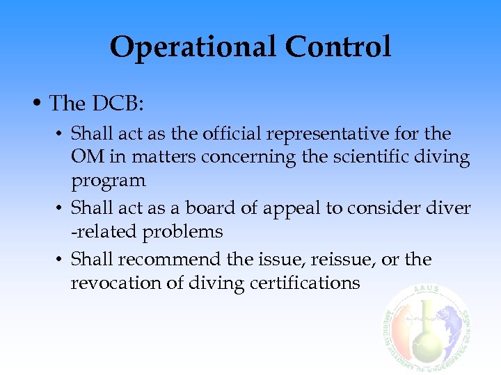 Operational Control • The DCB: • Shall act as the official representative for the