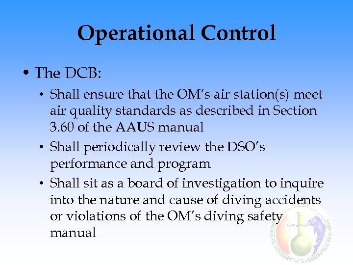 Operational Control • The DCB: • Shall ensure that the OM’s air station(s) meet