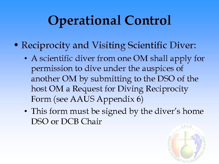 Operational Control • Reciprocity and Visiting Scientific Diver: • A scientific diver from one