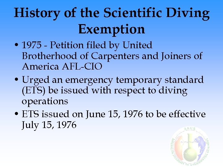 History of the Scientific Diving Exemption • 1975 - Petition filed by United Brotherhood