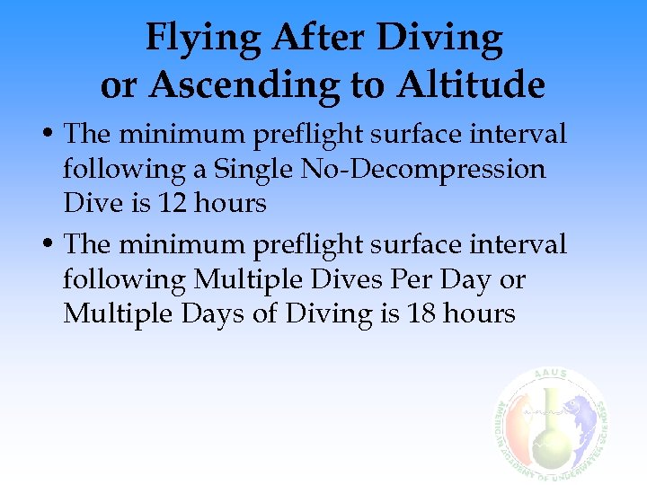 Flying After Diving or Ascending to Altitude • The minimum preflight surface interval following