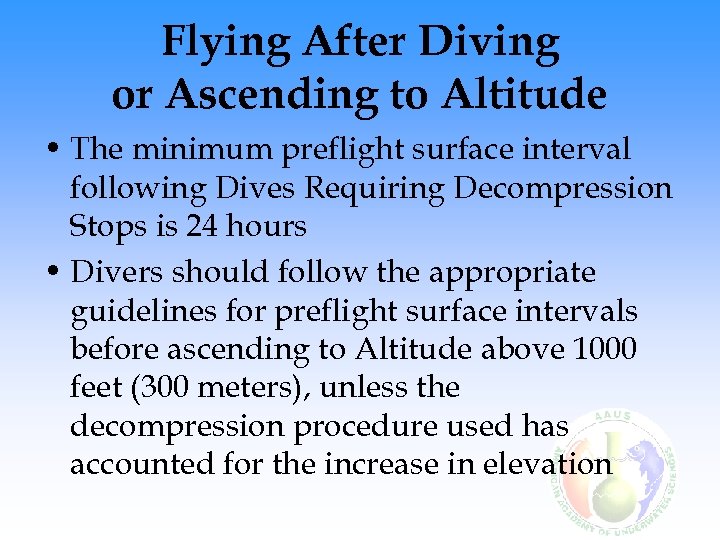 Flying After Diving or Ascending to Altitude • The minimum preflight surface interval following