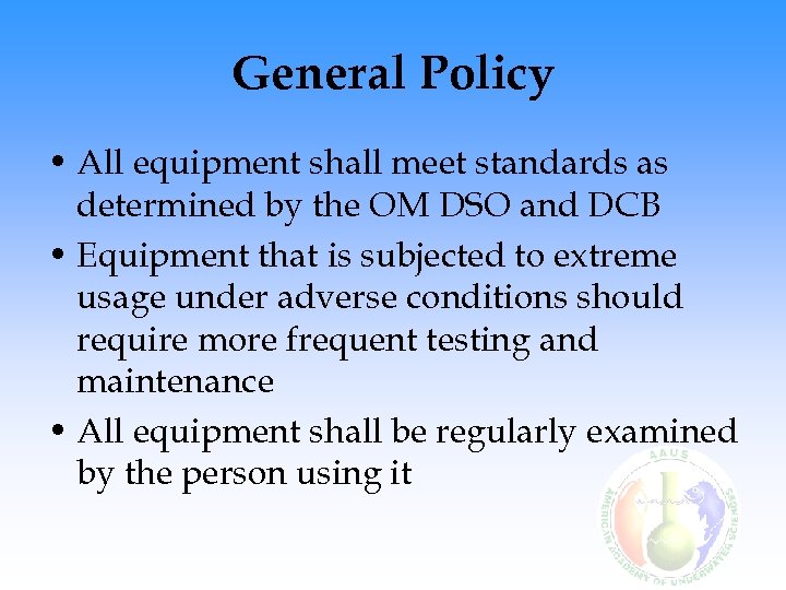 General Policy • All equipment shall meet standards as determined by the OM DSO