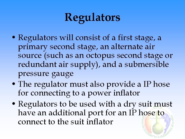 Regulators • Regulators will consist of a first stage, a primary second stage, an