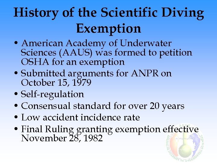 History of the Scientific Diving Exemption • American Academy of Underwater Sciences (AAUS) was