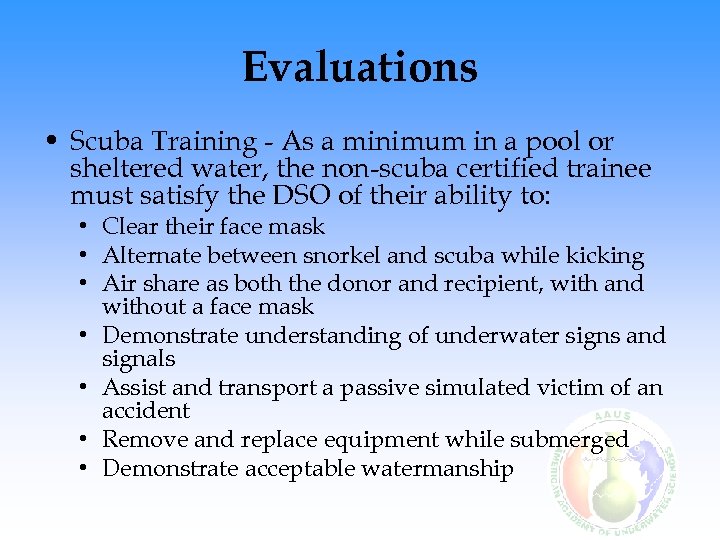 Evaluations • Scuba Training - As a minimum in a pool or sheltered water,