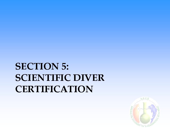 SECTION 5: SCIENTIFIC DIVER CERTIFICATION 