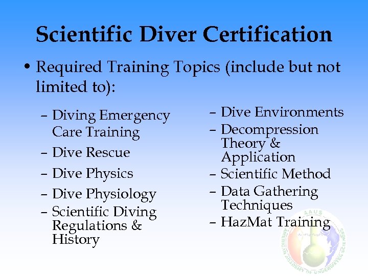 Scientific Diver Certification • Required Training Topics (include but not limited to): – Diving