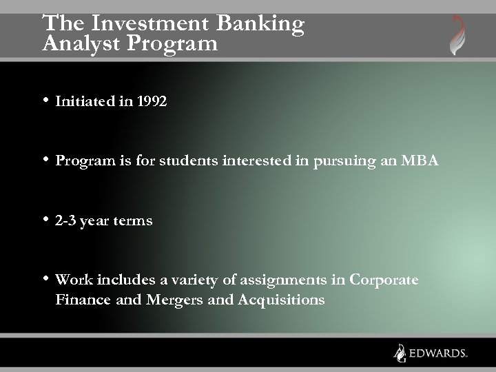 The Investment Banking Analyst Program • Initiated in 1992 • Program is for students