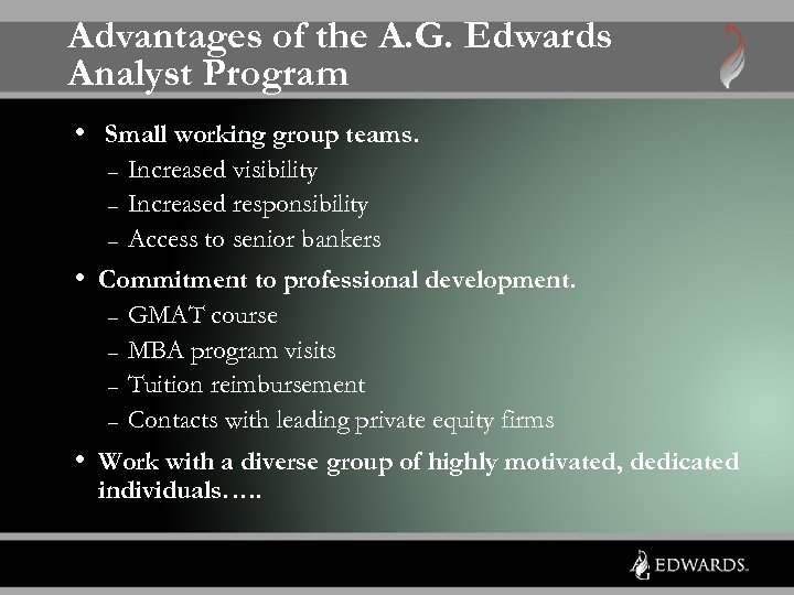 Advantages of the A. G. Edwards Analyst Program • Small working group teams. –
