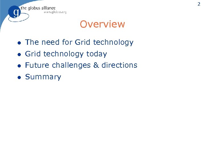 2 Overview l The need for Grid technology l Grid technology today l Future