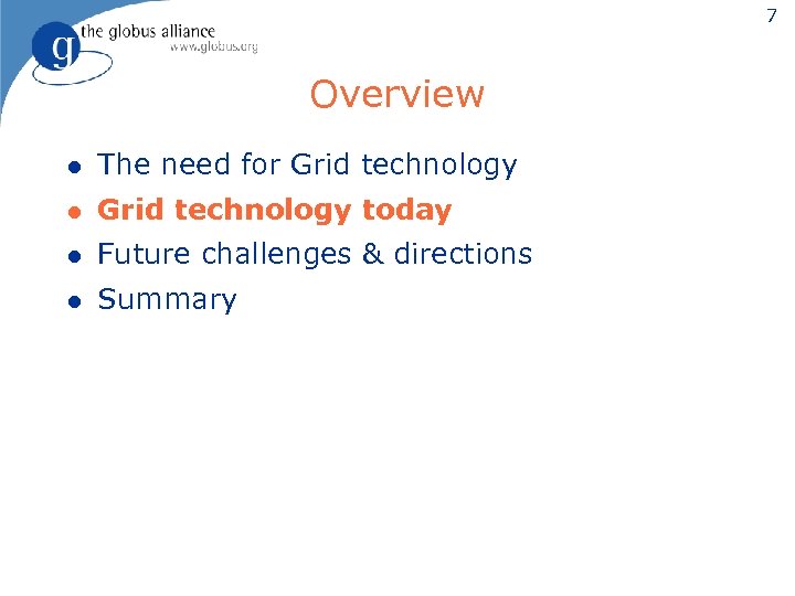 7 Overview l The need for Grid technology l Grid technology today l Future