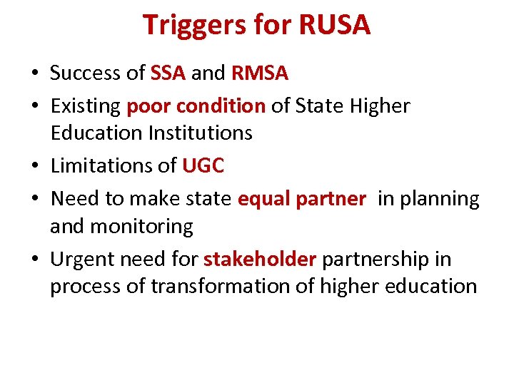 Triggers for RUSA • Success of SSA and RMSA • Existing poor condition of