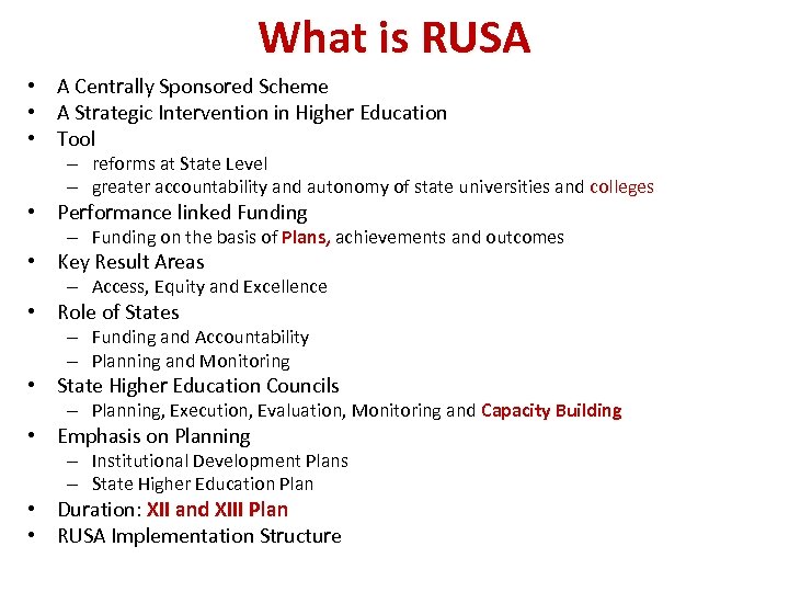 What is RUSA • A Centrally Sponsored Scheme • A Strategic Intervention in Higher