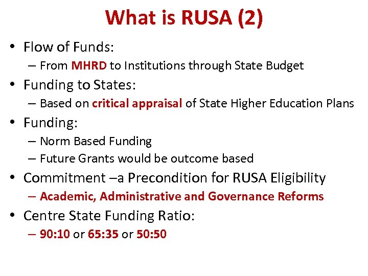 What is RUSA (2) • Flow of Funds: – From MHRD to Institutions through