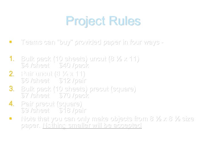 Project Rules Teams can “buy” provided paper in four ways - 1. Bulk pack